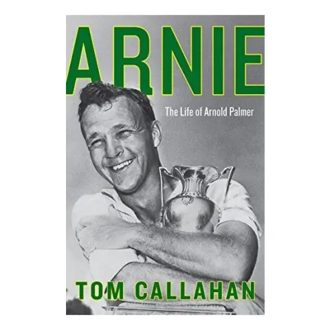 Coperta cărții Arnie: The Life of Arnold Palmer