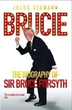 Coperta cărții The Biography of Sir Bruce Forsyth 1928 - 2017