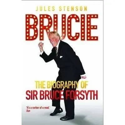 Coperta cărții The Biography of Sir Bruce Forsyth 1928 - 2017