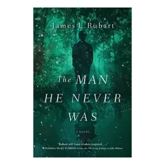 Coperta cărții The man he never was, James L. Rubart