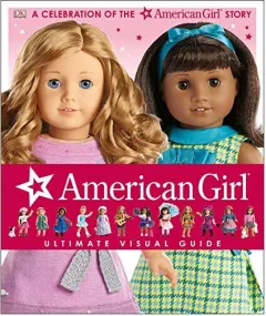 Coperta cărții American Girl : Ultimate Visual Guide, Erin Falligant, Laurie Calkhoven, Carrie Anton