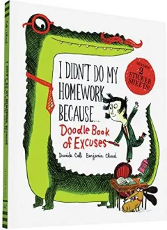 Coperta cărții I Didn't Do My Homework Because..., Benjamin Chaud, Davide Cali