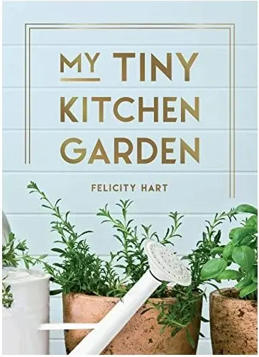 Coperta cărții My Tiny Kitchen Garden, Felicity Hart