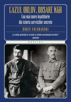 Coperta cărții Cazul Orlov. Dosare KGB. Cea mai mare inselatorie din istoria serviciilor secrete
