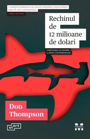 Coperta cărții Rechinul de 12 milioane de dolari. Uimitoarea economie a artei contemporane