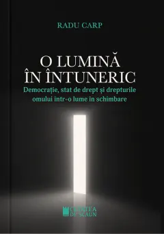Coperta cărții O lumina in intuneric. Democratie, stat de drept si drepturile omului intr-o lume in schimbare
