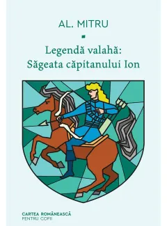 Coperta cărții Legendă valahă: Săgeata căpitanului Ion