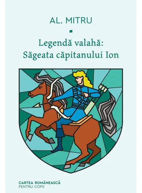 Coperta cărții Legendă valahă: Săgeata căpitanului Ion