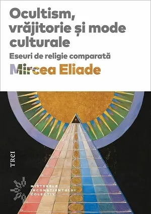 Coperta cărții Ocultism, vrăjitorie și mode culturale. Eseuri de religie comparată