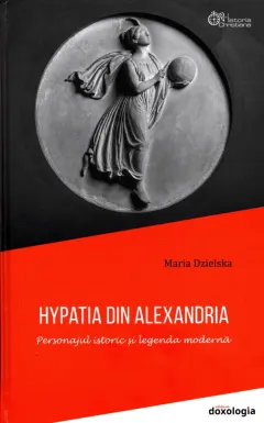 Coperta cărții Hypatia din Alexandria - Personajul istoric și legenda modernă