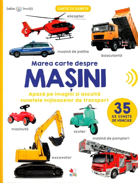 Coperta cărții Bebe invata. Marea carte despre masini. 35 de sunete de vehicule