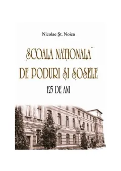 Coperta cărții Școala Națională de Poduri și Șosele. 125 de ani