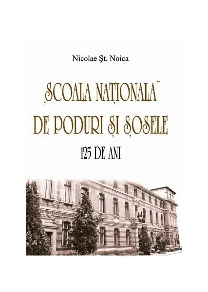 Coperta cărții Școala Națională de Poduri și Șosele. 125 de ani