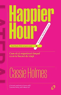 Coperta cărții Happier Hour. Cum sa-ti organizezi timpul ca sa te bucuri de viata