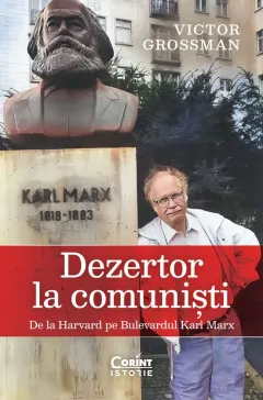 Coperta cărții Dezertor la comuniști. De la Harvard pe Bulevardul Karl Marx
