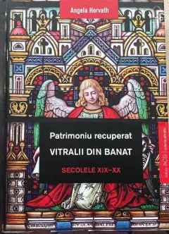 Coperta cărții Patrimoniu recuperat. Vitralii din Banat