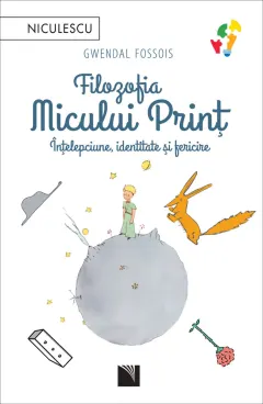 Coperta cărții Filozofia Micului Prinț. Înțelepciune, identitate și fericire