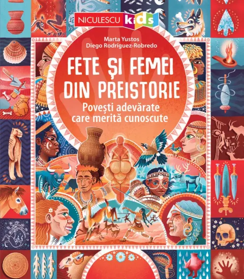 Coperta cărții Fete și femei din preistorie. Povești adevărate care merită cunoscute
