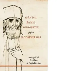 Coperta cărții Sfantul Paisie Aghioritul isi face autobiografia