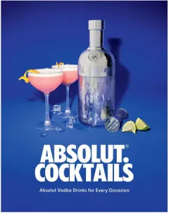 Coperta cărții Absolut. Cocktails Absolut Vodka Drinks for Every Occasion