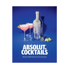Coperta cărții Absolut. Cocktails Absolut Vodka Drinks for Every Occasion