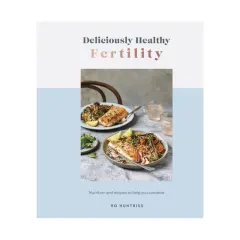 Coperta cărții Deliciously healthy fertility: nutrition and recipes to help you conceive