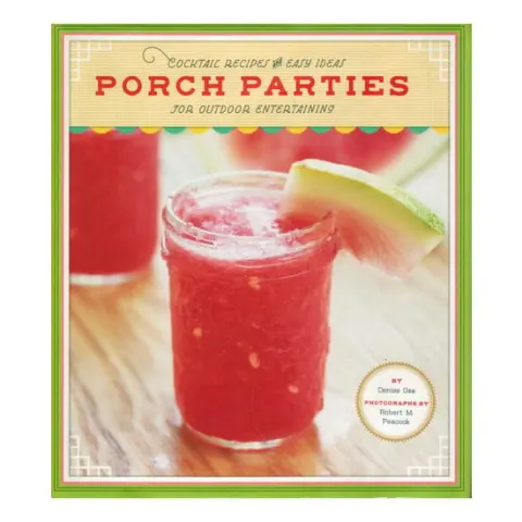 Coperta cărții Porch parties: cocktail recipes and easy ideas for outdoor entertaining