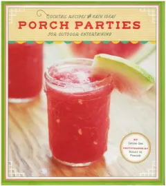 Coperta cărții Porch parties: cocktail recipes and easy ideas for outdoor entertaining