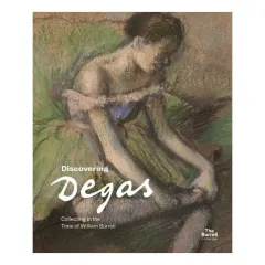 Coperta cărții Discovering Degas: collecting in the time of William Burrell