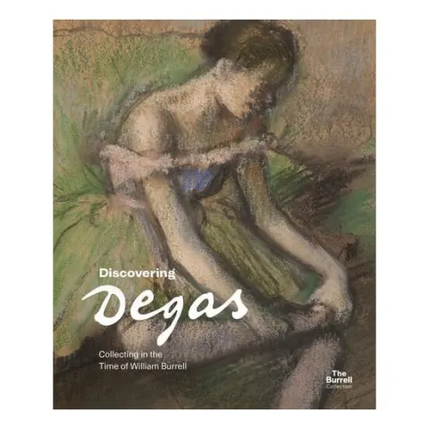 Coperta cărții Discovering Degas: collecting in the time of William Burrell