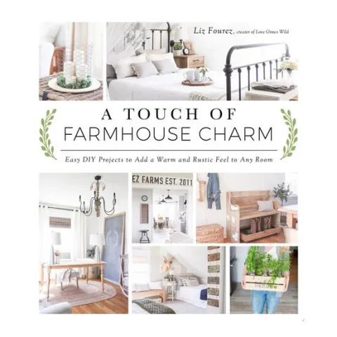 Coperta cărții A touch of farmhouse charm: easy DIY projects to add a warm and rustic feel to any room