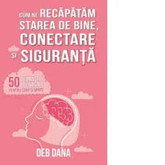 Coperta cărții Cum ne recapatam starea de bine, conectare si siguranta. 50 de practici polivagale pentru corp si minte