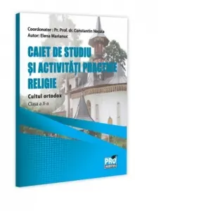 Coperta cărții Religie. Cultul ortodox. Clasa a X-a. Caiet de studiu si activitati practice