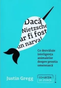 Coperta cărții Dacă Nietzsche ar fi fost un narval