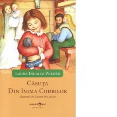 Coperta cărții Casuta din inima codrilor. Seria Casuta din prerie Vol.1