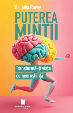 Coperta cărții Puterea mintii. Transforma-ti viata cu neurostiinta