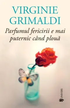 Coperta cărții Parfumul fericirii e mai puternic când plouă