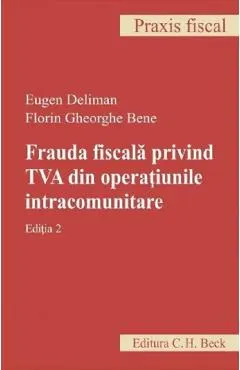 Coperta cărții Frauda fiscala privind TVA din operatiunile intracomunitare Ed.2 - Eugen Deliman, Florin Gheorghe Bene
