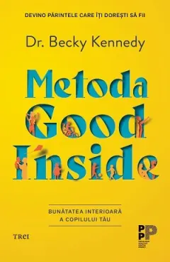 Coperta cărții Metoda Good Inside.. Bunătatea interioară a copilului tău