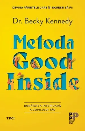 Coperta cărții Metoda Good Inside.. Bunătatea interioară a copilului tău