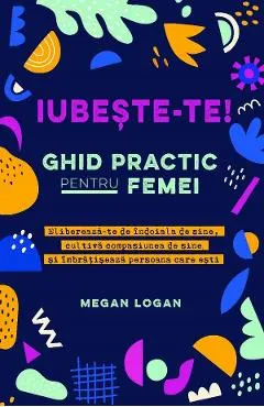Coperta cărții Iubeste-te! Ghid practic pentru femei