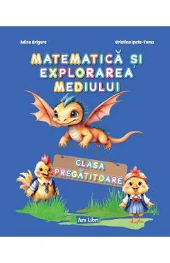 Coperta cărții Matematica si explorarea mediului - Clasa pregatitoare - Adina Grigore, Cristina Ipate-Toma