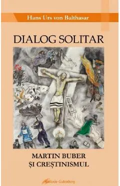 Coperta cărții Dialog solitar. Martin Buber si crestinismul - Hans Urs von Balthasar