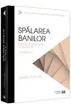 Coperta cărții Spalarea banilor. Practica judiciara comentata Vol.3