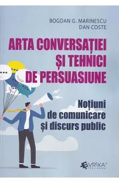 Coperta cărții Arta conversatiei si tehnici de persuasiune - Bogdan G. Marinescu. Dan Coste