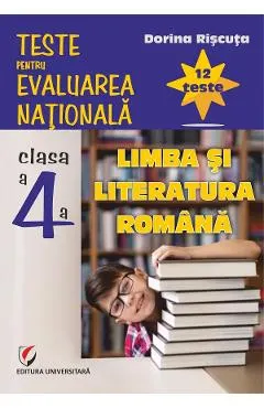 Coperta cărții Limba si literatura romana - Clasa 4 - Teste pentru Evaluarea Nationala. 12 teste