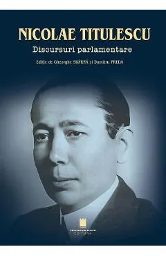 Coperta cărții Nicolae Titulescu. Discursuri parlamentare - Gheorghe Sbarna, Dumitru Preda