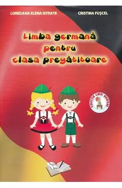 Coperta cărții Limba germana pentru clasa pregatitoare - Loredana Elena Istrate Anghel, Cristina Fuscel