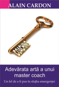 Coperta cărții Adevarata arta a unui Master Coach