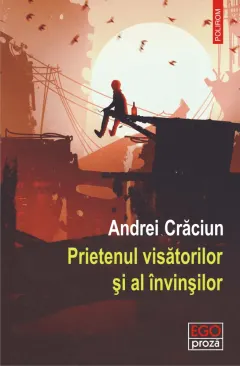 Coperta cărții Prietenul visătorilor și al învinșilor